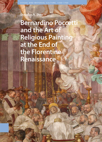 Bernardino Poccetti and the Art of Religious Painting at the End of the Florentine Renaissance Bernardino Poccetti and the Art of Religious Painting at the End of the Florentine Renaissance