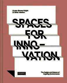 Spaces for Innovation: The Design and Science of Inspiring Environments