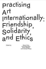 Practising Art Internationally: Friendship, Solidarity, and Ethics