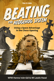 Beating The Hedgehog System: Using a Space Advantage in the Chess Opening Beating The Hedgehog System: Using a Space Advantage in the Chess Opening