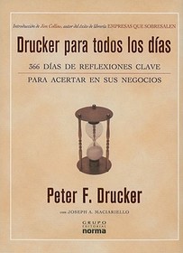 Drucker Para Todos los Dias: 366 Dias de Reflexiones Clave Para Acertar en Sus Negocios