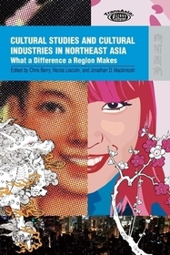 Cultural Studies and Cultural Industries: What a Difference a Region Makes