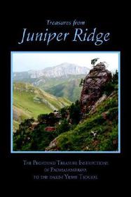 Treasures from Juniper Ridge: The Profound Treasure Instructions of Padmasambhava to the Dakini Yeshe Tsogyal