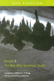 Escape and the Man Who Questions Death: Two Plays by Gao Xingjian