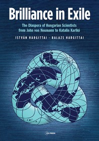 Brilliance in Exile: The Diaspora of Hungarian Scientists from John von Neumann to Katalin Karikó