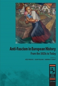 Anti-fascism in European History: From the 1920s to Today Anti-fascism in European History: From the 1920s to Today