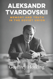 Aleksandr Tvardovskii: Memory and Truth in the Soviet Union
