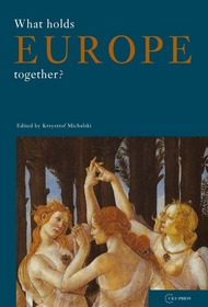 What Holds Europe Together? What Holds Europe Together?