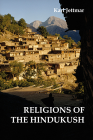 The Religions of the Hindukush: The Pre-Islamic Heritage of Eastern Afghanistan and Northern Pakistan