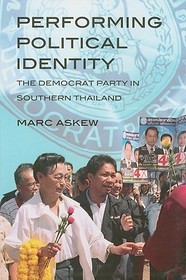 Performing Political Identity ? The Democrat Party in Thailand: The Democrat Party in Thailand Performing Political Identity ? The Democrat Party in Thailand: The Democrat Party in Thailand