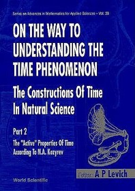 On The Way To Understanding The Time Phenomenon: The Constructions Of Time In Natural Science, Part 2: The Constructions of Time in Natural Science