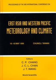 East Asia And Western Pacific Meteorology And Climate - Proceedings Of The 3rd Conference: Proceedings of the Third Conference, Chungli, Taiwan, 16-18 May 1996 East Asia And Western Pacific Meteorology And Climate - Proceedings Of The 3rd Conference: Proceedings of the Third Conference, Chungli, Taiwan, 16-18 May 1996