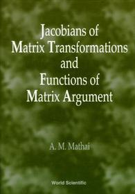 Jacobians Of Matrix Transformation And Functions Of Matrix Arguments Jacobians Of Matrix Transformation And Functions Of Matrix Arguments