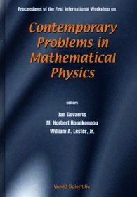 Contemporary Problems In Mathematical Physics - Proceedings Of The First International Workshop: Proceedings of the First International Workshop, Cotonou, Republic of Benin, 31 October - 5 November 1999