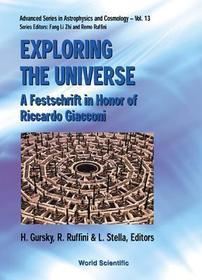 Exploring The Universe: A Festschrift In Honor Of R Giacconi: A Festschrift in Honor of Ricardo Giacconi - Rome, Italy October 1997