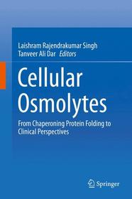Cellular Osmolytes: From Chaperoning Protein Folding to Clinical Perspectives Cellular Osmolytes: From Chaperoning Protein Folding to Clinical Perspectives