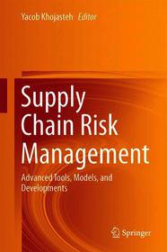 Supply Chain Risk Management: Advanced Tools, Models, and Developments