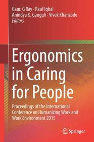 Ergonomics in Caring for People: Proceedings of the International Conference on Humanizing Work and Work Environment 2015