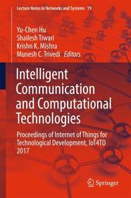 Intelligent Communication and Computational Technologies: Proceedings of Internet of Things for Technological Development, IoT4TD 2017