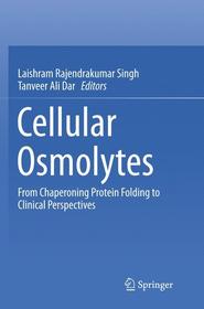 Cellular Osmolytes: From Chaperoning Protein Folding to Clinical Perspectives Cellular Osmolytes: From Chaperoning Protein Folding to Clinical Perspectives