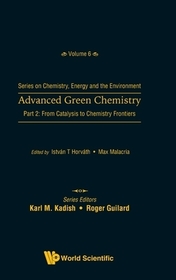 Advanced Green Chemistry - Part 2: From Catalysis To Chemistry Frontiers