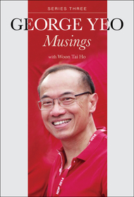 George Yeo: Musings - Series Three George Yeo: Musings - Series Three