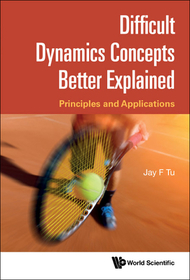 Difficult Dynamics Concepts Better Explained: Principles And Applications