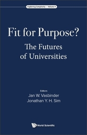 Fit For Purpose? The Futures Of Universities Fit For Purpose? The Futures Of Universities