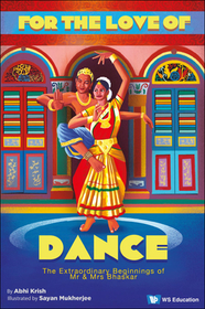 For The Love Of Dance: The Extraordinary Beginnings Of Mr And Mrs Bhaskar For The Love Of Dance: The Extraordinary Beginnings Of Mr And Mrs Bhaskar