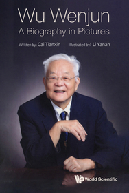 Wu Wenjun: A Biography In Pictures Wu Wenjun: A Biography In Pictures