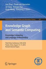 Knowledge Graph and Semantic Computing. Knowledge Computing and Language Understanding: Third China Conference, CCKS 2018, Tianjin, China, August 14–17, 2018, Revised Selected Papers
