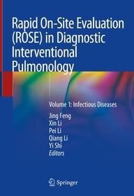 Rapid On-Site Evaluation (ROSE) in Diagnostic Interventional Pulmonology: Volume 1: Infectious Diseases Rapid On-Site Evaluation (ROSE) in Diagnostic Interventional Pulmonology: Volume 1: Infectious Diseases