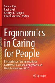 Ergonomics in Caring for People: Proceedings of the International Conference on Humanizing Work and Work Environment 2015