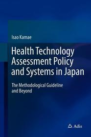 Health Technology Assessment in Japan: Policy, Pharmacoeconomic Methods and Guidelines, Value, and Beyond