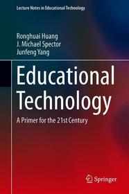 Educational Technology: A Primer for the 21st Century
