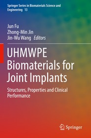 UHMWPE Biomaterials for Joint Implants: Structures, Properties and Clinical Performance UHMWPE Biomaterials for Joint Implants: Structures, Properties and Clinical Performance