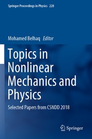 Topics in Nonlinear Mechanics and Physics: Selected Papers from CSNDD 2018 Topics in Nonlinear Mechanics and Physics: Selected Papers from CSNDD 2018