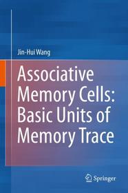 Associative Memory Cells: Basic Units of Memory Trace Associative Memory Cells: Basic Units of Memory Trace