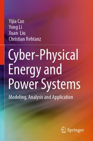 Cyber-Physical Energy and Power Systems: Modeling, Analysis and Application Cyber-Physical Energy and Power Systems: Modeling, Analysis and Application