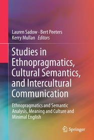 Studies in Ethnopragmatics, Cultural Semantics, and Intercultural Communication: Ethnopragmatics and Semantic Analysis, Meaning and Culture and Minimal English