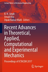 Recent Advances in Theoretical, Applied, Computational and Experimental Mechanics: Proceedings of ICTACEM 2017