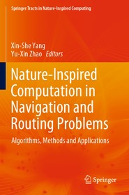 Nature-Inspired Computation in Navigation and Routing Problems: Algorithms, Methods and Applications Nature-Inspired Computation in Navigation and Routing Problems: Algorithms, Methods and Applications