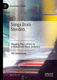 Songs from Sweden: Shaping Pop Culture in a Globalized Music Industry