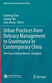 Urban Practices from Delicacy Management to Governance in Contemporary China: The Case of Xuhui District, Shanghai