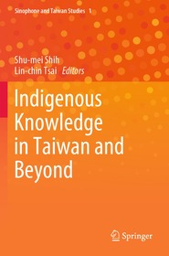Indigenous Knowledge in Taiwan and Beyond Indigenous Knowledge in Taiwan and Beyond
