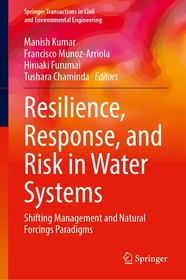 Resilience, Response, and Risk in Water Systems: Shifting Management and Natural Forcings Paradigms Resilience, Response, and Risk in Water Systems: Shifting Management and Natural Forcings Paradigms