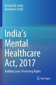 India’s Mental Healthcare Act, 2017: Building Laws, Protecting Rights