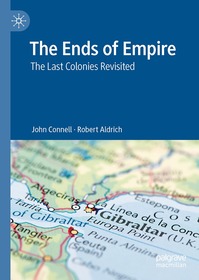 The Ends of Empire: The Last Colonies Revisited The Ends of Empire: The Last Colonies Revisited