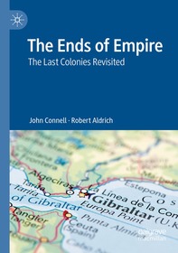The Ends of Empire: The Last Colonies Revisited The Ends of Empire: The Last Colonies Revisited