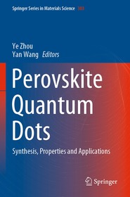 Perovskite Quantum Dots: Synthesis, Properties and Applications Perovskite Quantum Dots: Synthesis, Properties and Applications